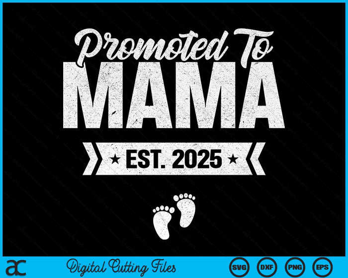 Promoted To Mama Est. 2025 New Mama SVG PNG Digital Printable Files