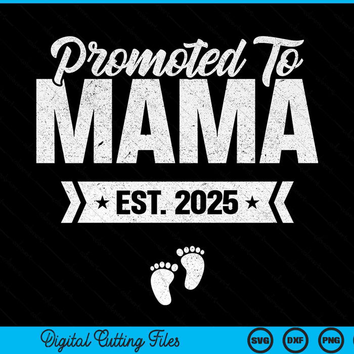 Promoted to mama est. 2025 new mama SVG cut file