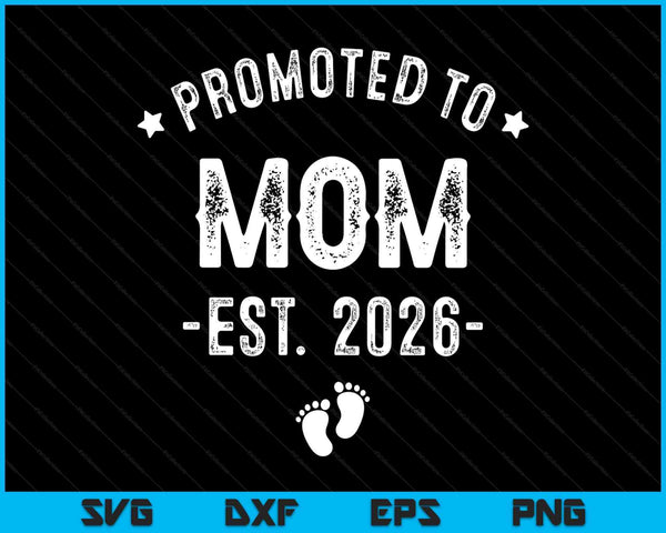 Promoted to mom 2026 soon to be first time mother SVG cut file