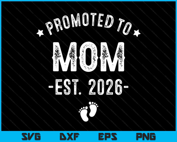 Promoted To Mom 2026 Soon To Be First Time Mother SVG PNG Digital Printable Files