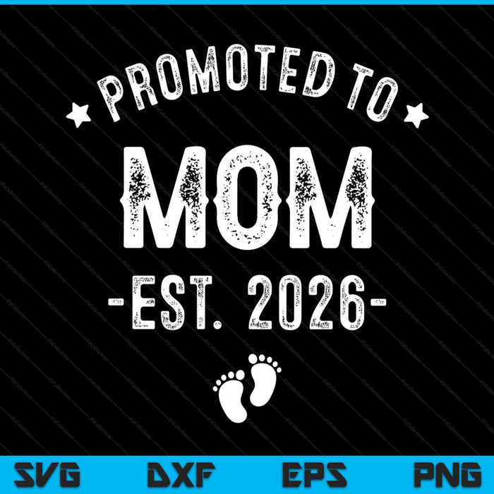 Promoted to mom 2026 soon to be first time mother SVG cut file
