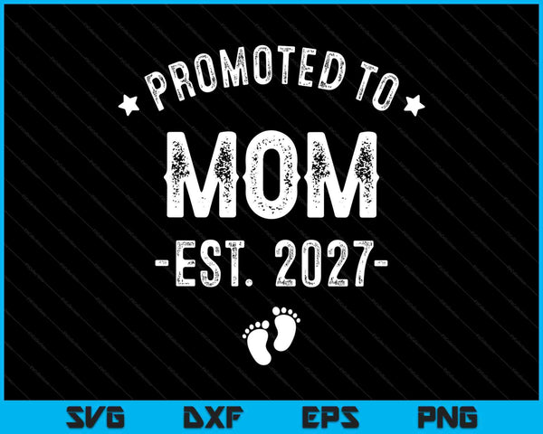 Promoted to mom 2027 soon to be first time mother SVG cut file