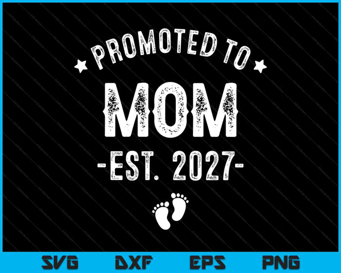 Promoted To Mom 2027 Soon To Be First Time Mother SVG PNG Digital Cutting Files