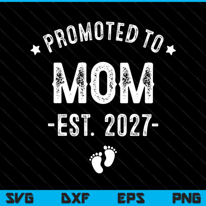 Promoted to mom 2027 soon to be first time mother SVG cut file