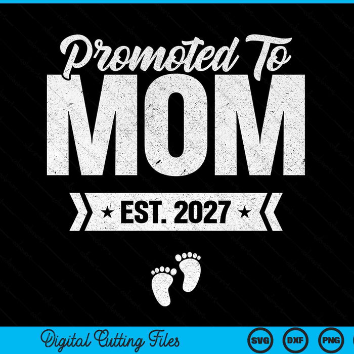 Promoted To Mom Est. 2027 New Mom SVG PNG Digital Cutting Files