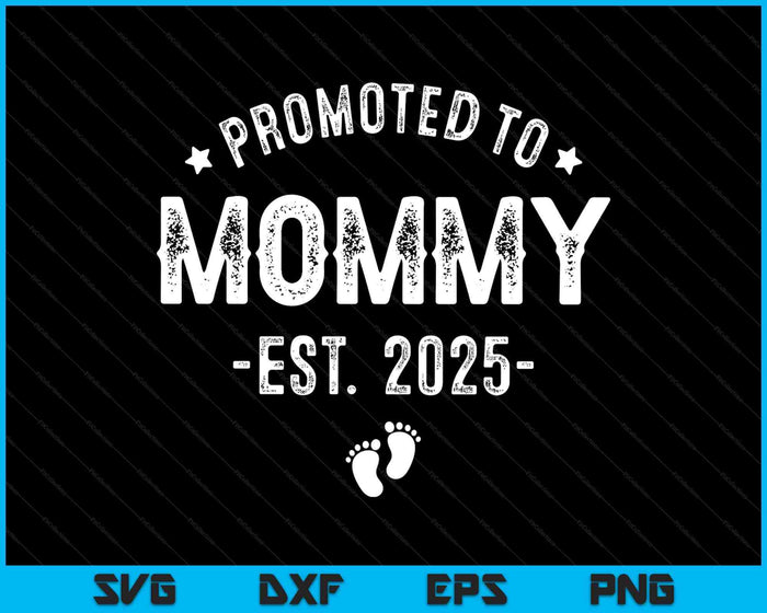 Promoted To Mommy 2025 Soon To Be First Time Mother SVG PNG Digital Printable Files