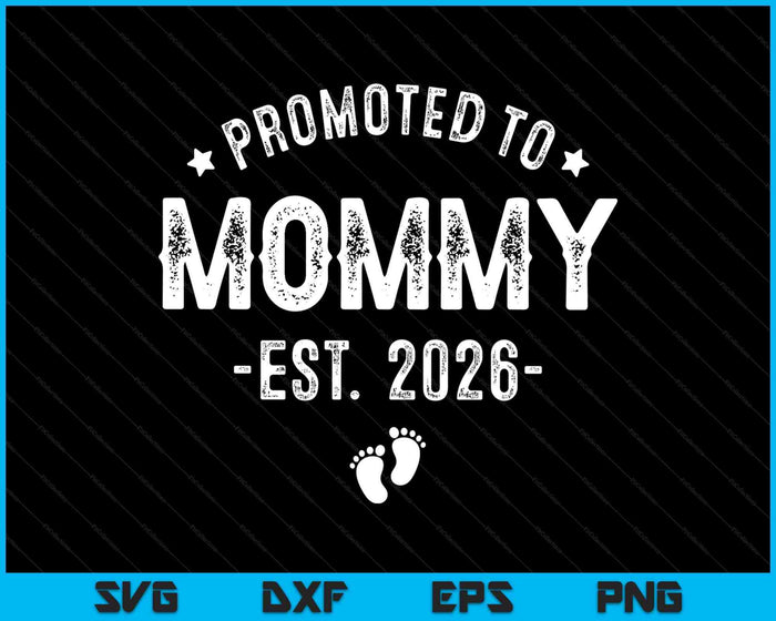 Promoted To Mommy 2026 Soon To Be First Time Mother SVG PNG Digital Printable Files