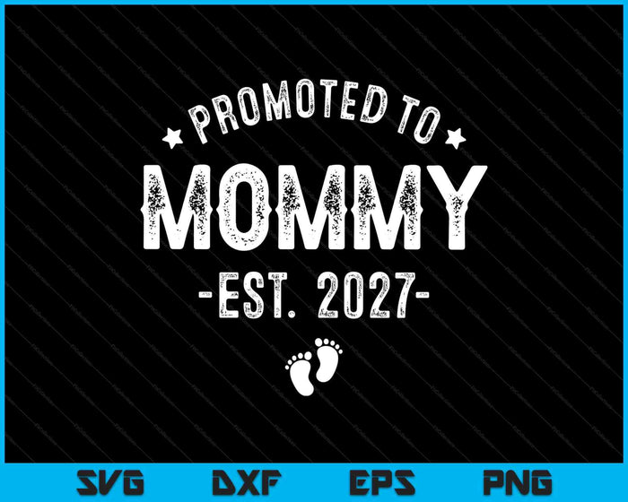 Promoted To Mommy 2027 Soon To Be First Time Mother SVG PNG Digital Cutting Files