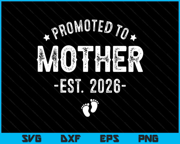 Promoted to mother 2026 soon to be first time mother SVG cut file