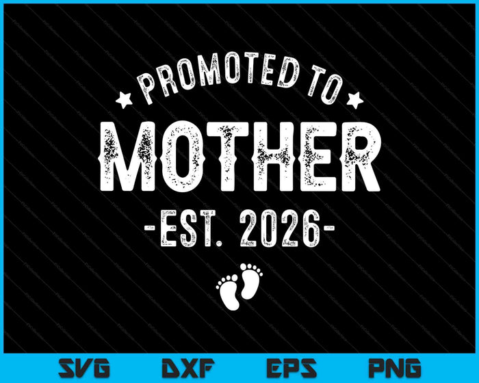 Promoted To Mother 2026 Soon To Be First Time Mother SVG PNG Digital Printable Files