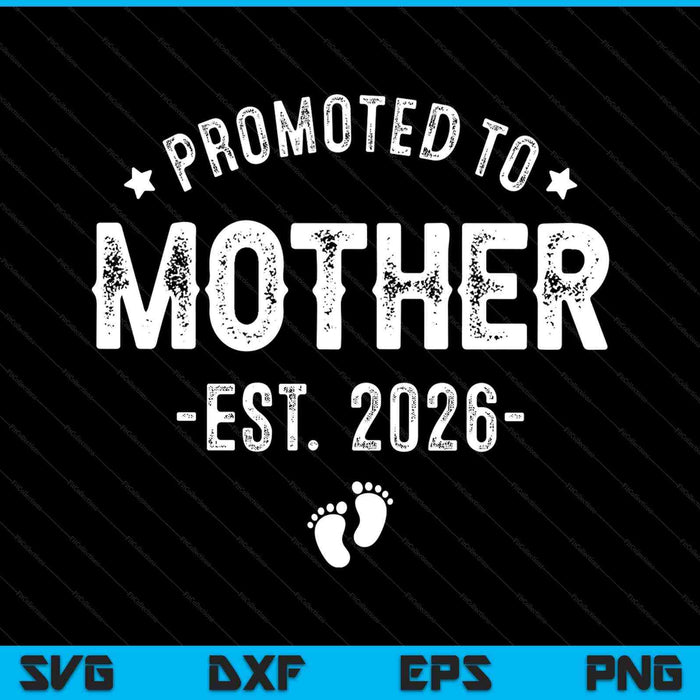Promoted to mother 2026 soon to be first time mother SVG cut file