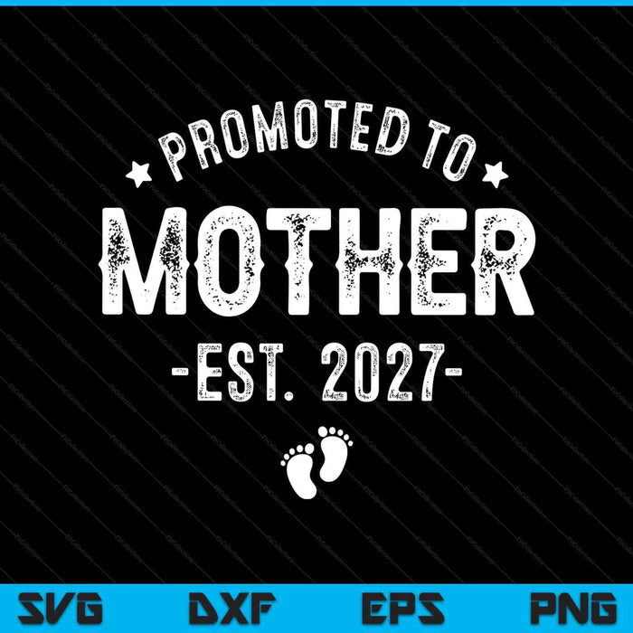 Promoted to mother 2027 soon to be first time mother SVG cut file