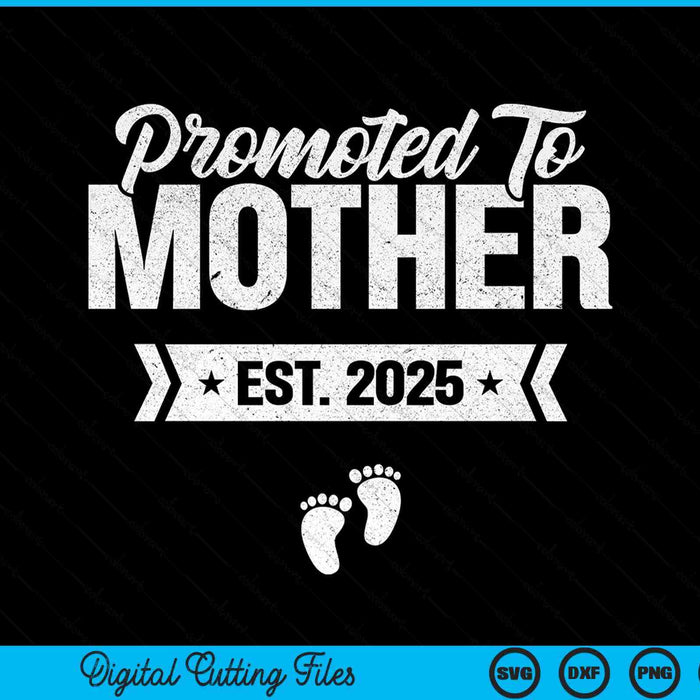 Promoted to mother est. 2025 new mother SVG cut file