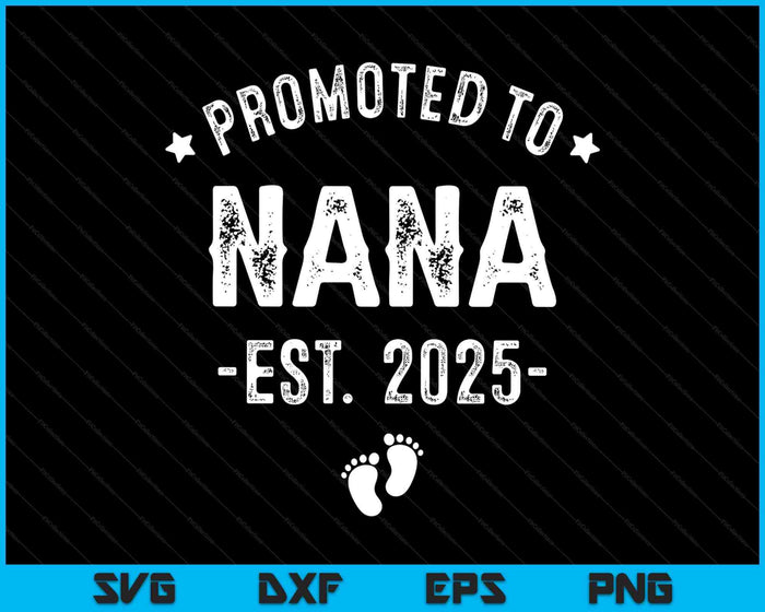 Promoted To Nana 2025 Soon To Be First Time Grandmother SVG PNG Digital Printable Files