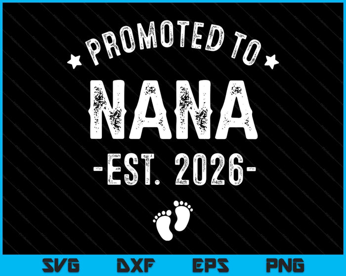 Promoted To Nana 2026 Soon To Be First Time Grandmother SVG PNG Digital Printable Files