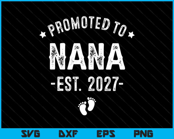 Promoted to nana 2027 soon to be first time nana SVG cut file