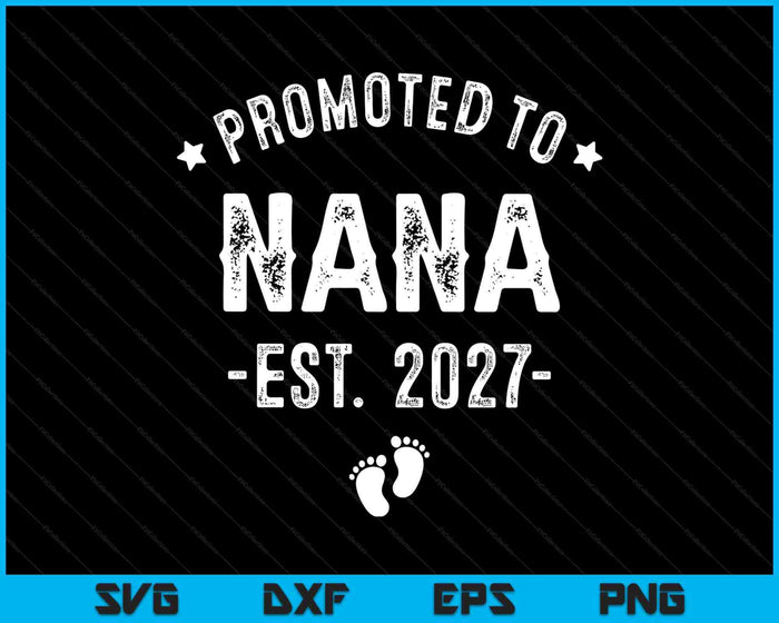 Promoted To Nana 2027 Soon To Be First Time Nana SVG PNG Digital Cutting Files