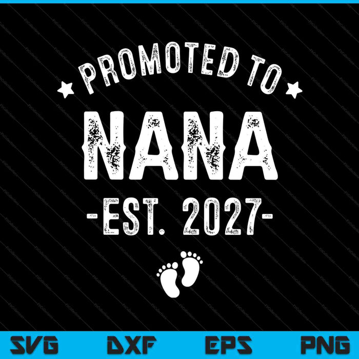 Promoted to nana 2027 soon to be first time nana SVG cut file