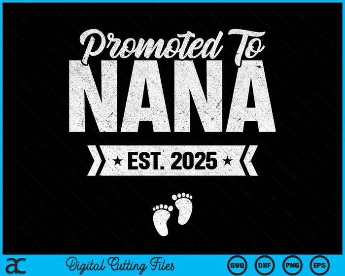 Promoted To Nana Est. 2025 New Nana SVG PNG Digital Printable Files