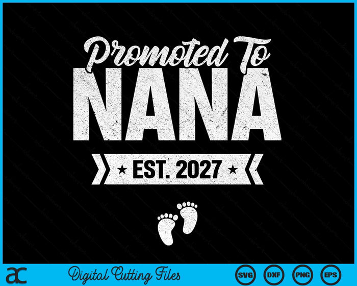 Promoted To Nana Est. 2027 New Nana SVG PNG Digital Cutting Files