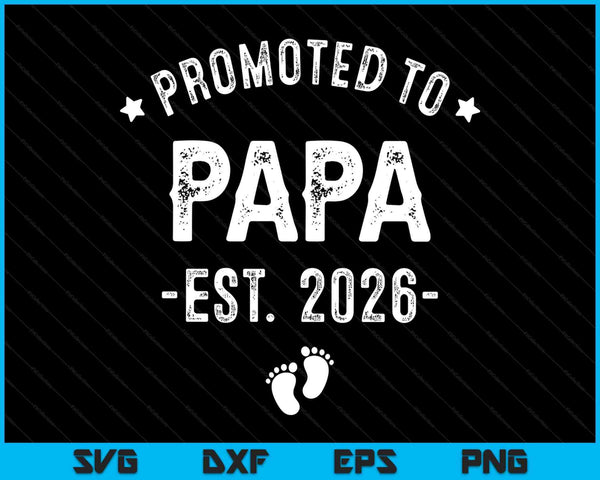 Promoted to papa 2026 soon to be first time father SVG cut file