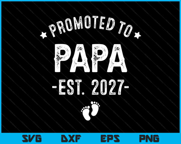 Promoted to papa 2027 soon to be first time father SVG cut file