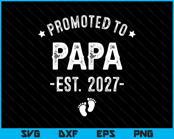 Promoted To Papa 2027 Soon To Be First Time Father SVG PNG Digital Cutting Files