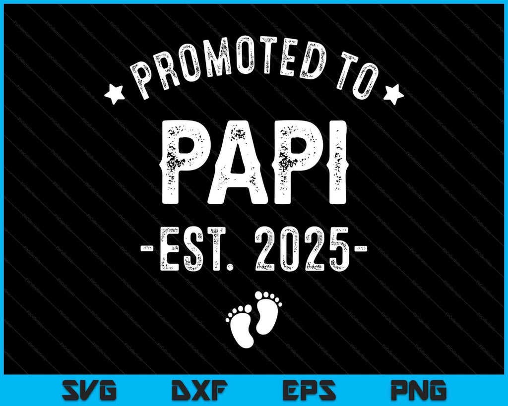 Promoted To Papi 2025 Soon To Be First Time SVG PNG Printable Files ...