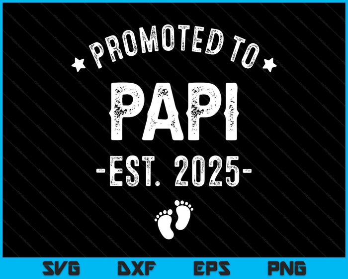 Promoted To Papi 2025 Soon To Be First Time Father SVG PNG Digital Printable Files