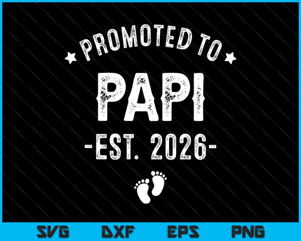 Promoted to papi 2026 soon to be first time father SVG cut file