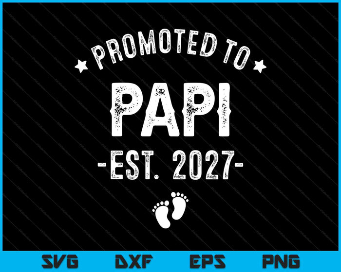 Promoted To Papi 2027 Soon To Be First Time Father SVG PNG Digital Cutting Files