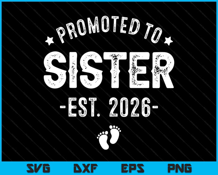 Promoted To Sister 2026 Soon To Be First Time Aunt SVG PNG Digital Printable Files