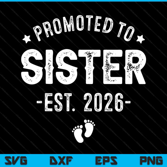 Promoted to sister 2026 soon to be first time aunt SVG cut file
