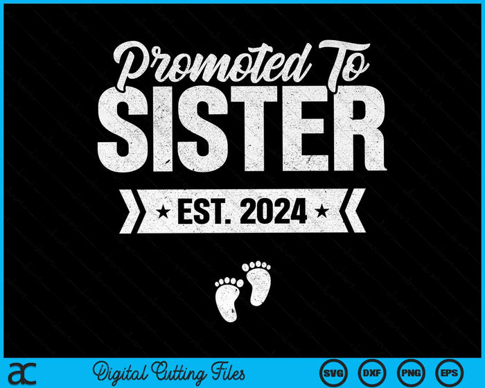 Promoted To Sister Est. 2024 New Sister SVG PNG Digital Cutting Files