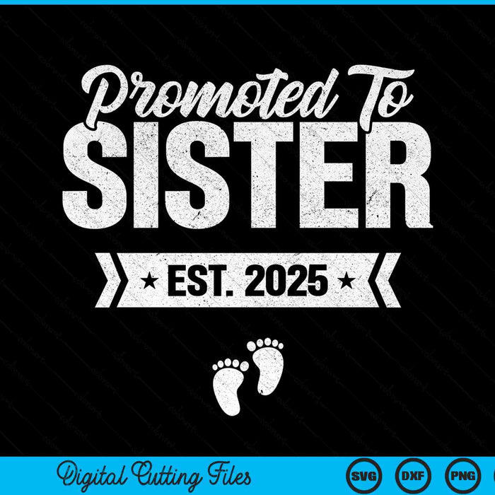 Promoted to sister est. 2025 new sister SVG cut file