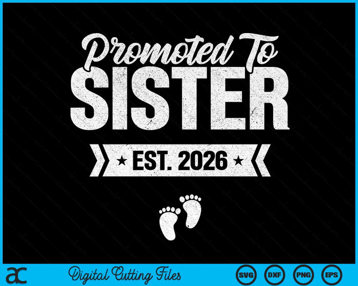 Promoted To Sister Est. 2026 New Sister SVG PNG Digital Cutting Files