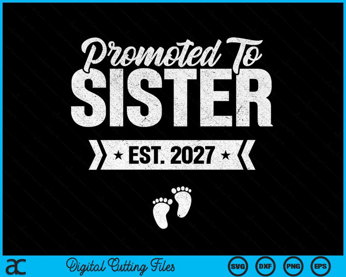 Promoted To Sister Est. 2027 New Sister SVG PNG Digital Cutting Files