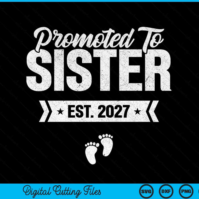 Promoted to sister est. 2027 new sister SVG cut file