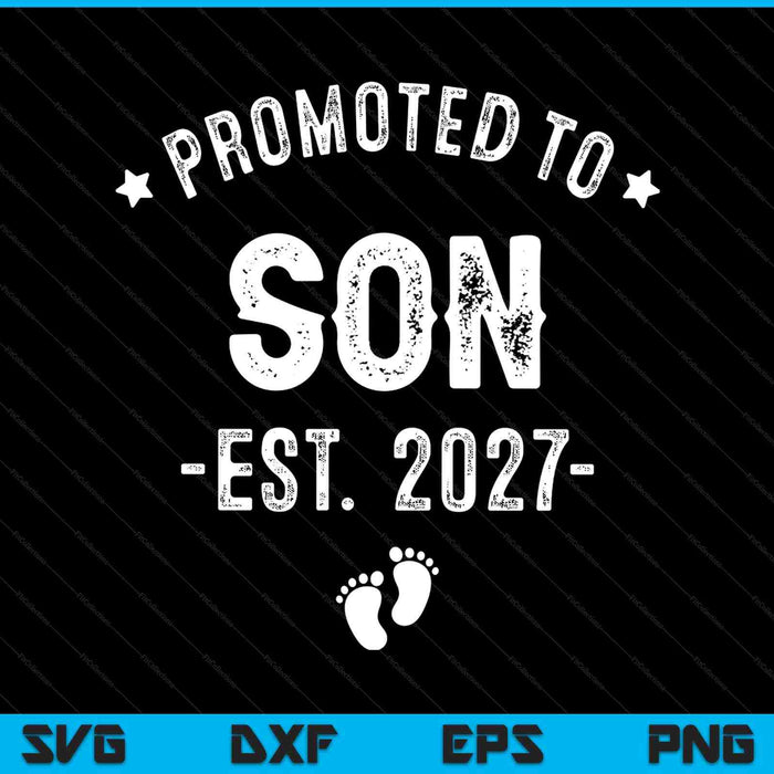 Promoted to son 2027 soon to be first time son SVG cut file