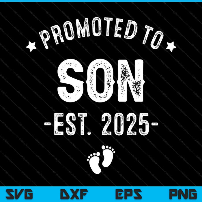 Promoted to son 2025 soon to be first time son SVG cut file