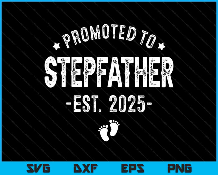 Promoted To Stepfather 2025 Soon To Be First Time Stepfather SVG PNG Digital Printable Files