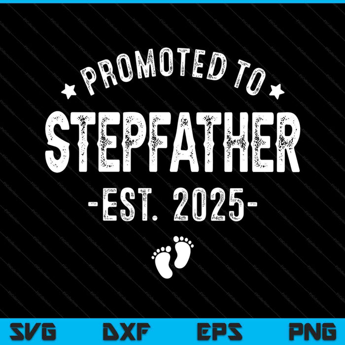 Promoted to stepfather 2025 soon to be first time stepfather SVG cut file