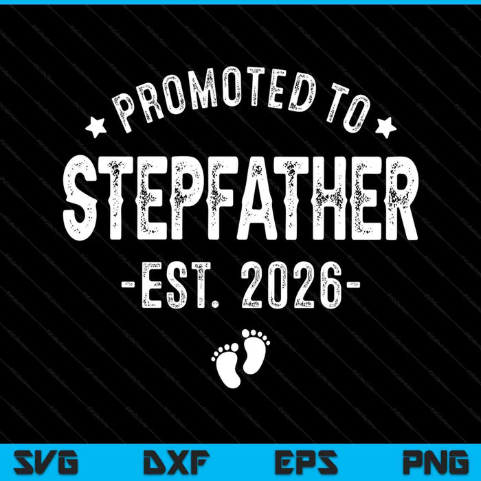 Promoted to stepfather 2026 soon to be first time stepfather SVG cut file