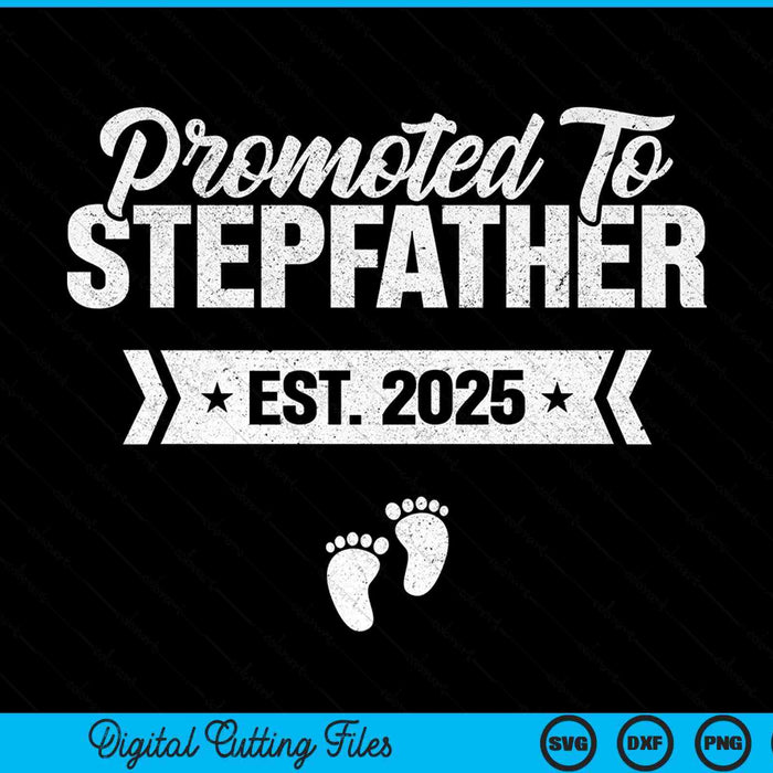 Promoted to stepfather est. 2025 new stepfather SVG cut file