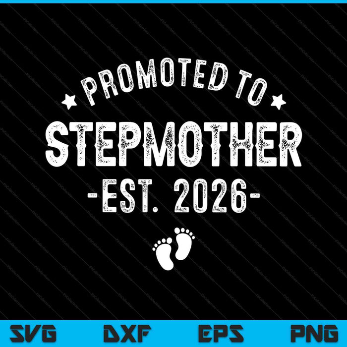 Promoted to stepmother 2026 soon to be first time stepmother SVG cut file