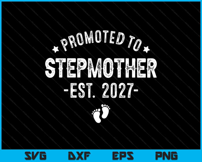 Promoted To Stepmother 2027 Soon To Be First Time Stepmother SVG PNG Digital Cutting Files