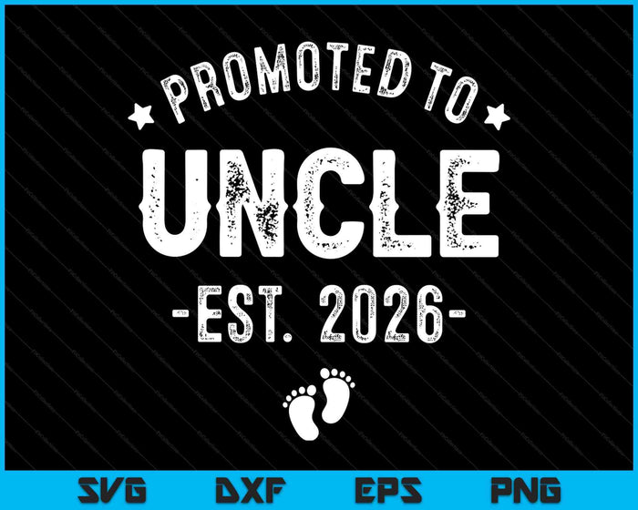 Promoted To Uncle 2026 Soon To Be First Time Uncle SVG PNG Digital Printable Files