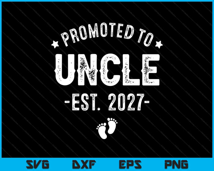 Promoted To Uncle 2027 Soon To Be First Time Uncle SVG PNG Digital Cutting Files