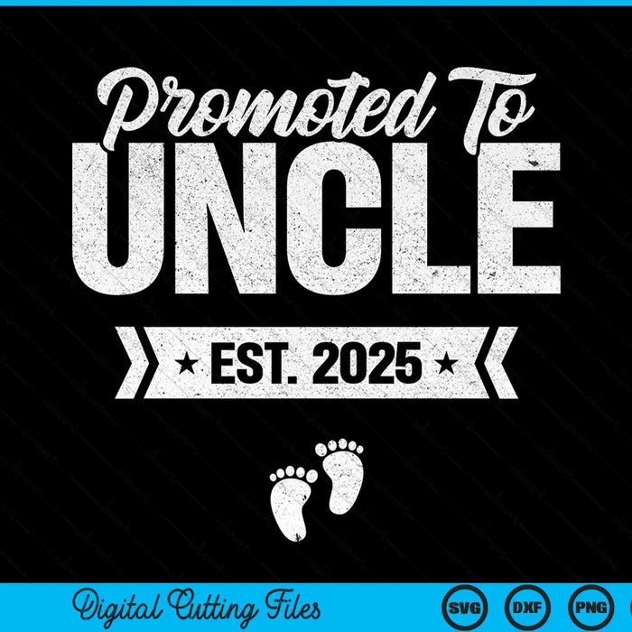 Promoted to uncle est. 2025 new uncle SVG cut file