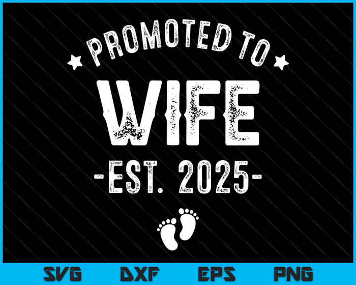 Promoted To Wife 2025 Soon To Be First Time Wife SVG PNG Digital Printable Files